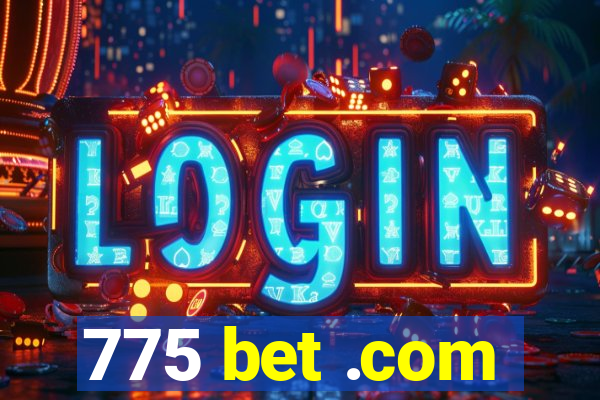 775 bet .com